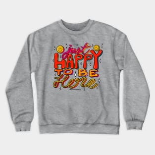 Happy To Be Here Crewneck Sweatshirt